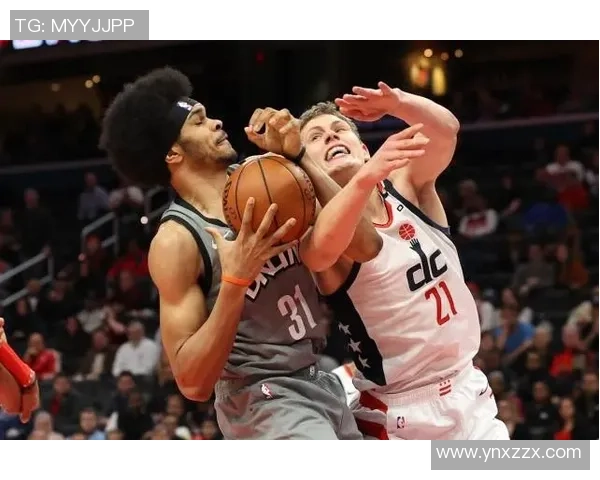 篮网与奇才对决数据分析全景回顾及精彩瞬间总结