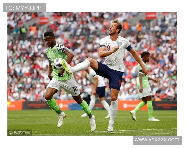 英格兰主场迎战尼日利亚精彩对决期待激情四溢的足球盛宴